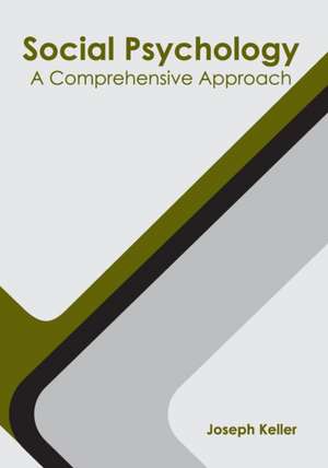 Social Psychology: A Comprehensive Approach de Joseph Keller