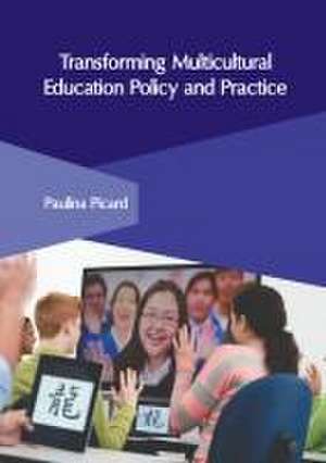 Transforming Multicultural Education Policy and Practice de Paulina Picard