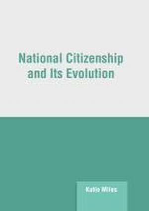 National Citizenship and Its Evolution de Katie Miles