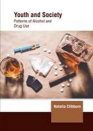 Youth and Society: Patterns of Alcohol and Drug Use de Natalia Clibburn