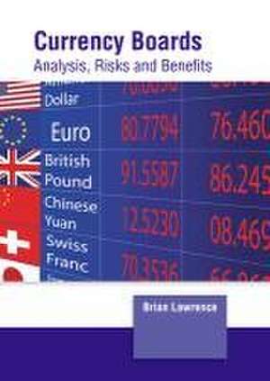 Currency Boards: Analysis, Risks and Benefits de Brian Lawrence