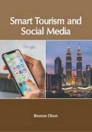 Smart Tourism and Social Media de Bronson Dixon