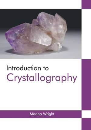 Introduction to Crystallography de Marina Wright