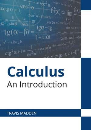 Calculus: An Introduction de Travis Madden