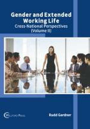 Gender and Extended Working Life: Cross-National Perspectives (Volume II) de Rudd Gardner