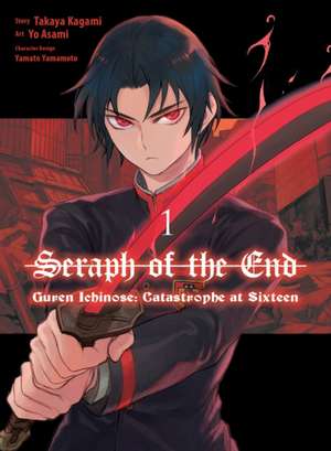 Seraph of the End: Guren Ichinose: Catastrophe at Sixteen (manga) 1 de Takaya Kagami