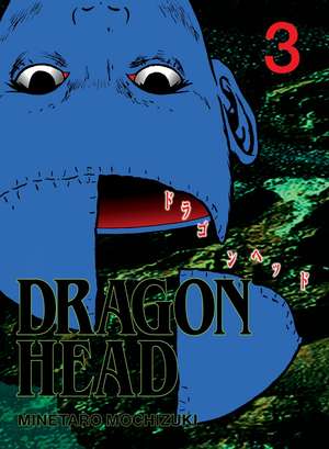 Dragon Head 3 de Minetarô Mochizuki