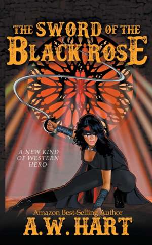 The Sword of the Black Rose de A. W. Hart