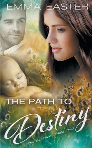 The Path to Destiny de Emma Easter