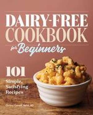 Dairy-Free Cookbook for Beginners de Chrissy Carroll