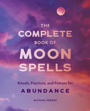 The Complete Book of Moon Spells de Michael Herkes