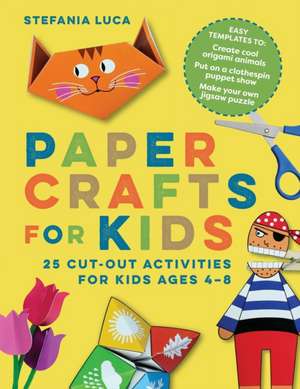 Paper Crafts for Kids de Stefania Luca