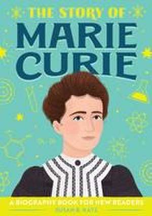 The Story of Marie Curie de Susan B Katz