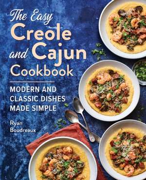 The Easy Creole and Cajun Cookbook de Ryan Boudreaux