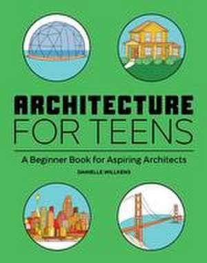 Architecture for Teens de Danielle Willkens