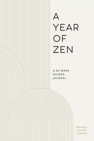 A Year of Zen de Bonnie Myotai Treace