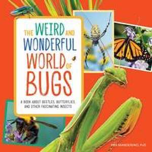 The Weird and Wonderful World of Bugs de Rea Manderino