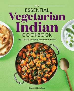 The Essential Vegetarian Indian Cookbook de Pavani Nandula