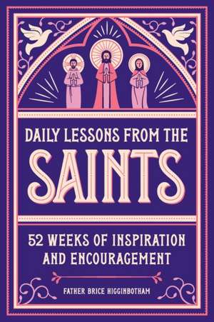 Daily Lessons from the Saints de Father Brice Higginbotham