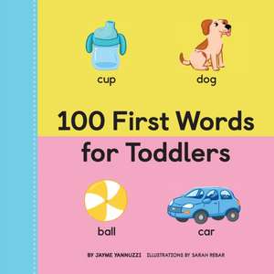 100 First Words for Toddlers de Jayme Yannuzzi