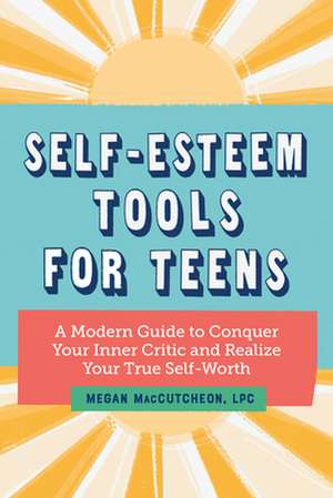 Self-Esteem Tools for Teens de Megan Maccutcheon