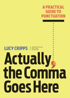 Actually, the Comma Goes Here de Lucy Cripps