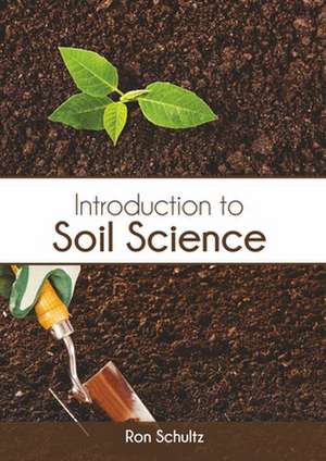 Introduction to Soil Science de Ron Schultz