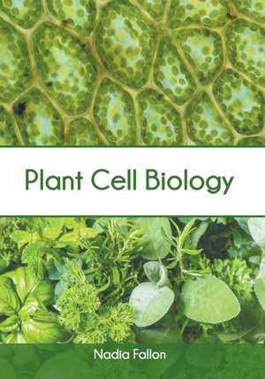 Plant Cell Biology de Nadia Fallon