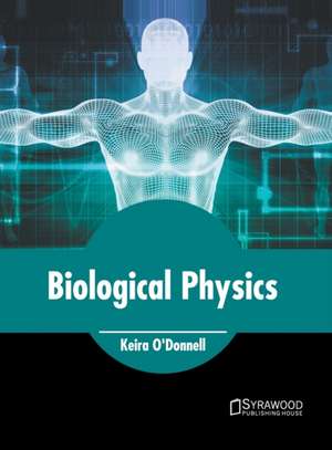 Biological Physics de Keira O'Donnell