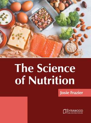 The Science of Nutrition de Josie Frazier