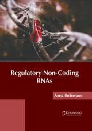 Regulatory Non-Coding Rnas de Anna Robinson