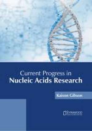 Current Progress in Nucleic Acids Research de Kaison Gibson