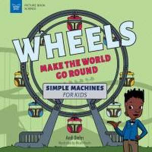 Wheels Make the World Go Round de Andi Diehn