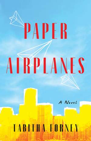 Paper Airplanes: A Novel de Tabitha Forney