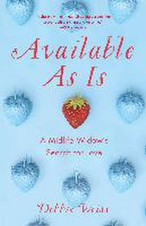 Available As Is: A Midlife Widow's Search for Love de Debbie Weiss