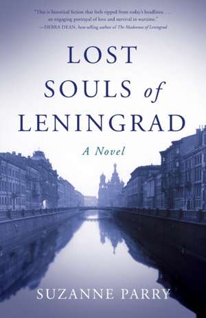 Lost Souls of Leningrad: A Novel de Suzanne Parry