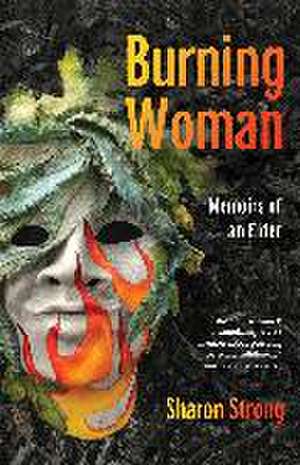 Burning Woman: Memoirs of an Elder de Sharon Strong