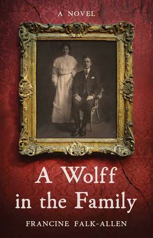 A Wolff in the Family: A Novel de Francine Falk-Allen