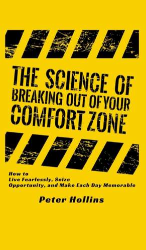 The Science of Breaking Out of Your Comfort Zone de Peter Hollins