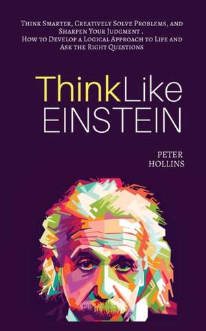 Think Like Einstein de Peter Hollins