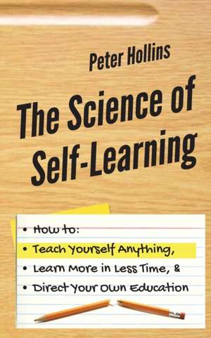 The Science of Self-Learning de Peter Hollins