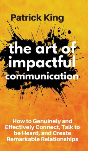 The Art of Impactful Communication de Patrick King