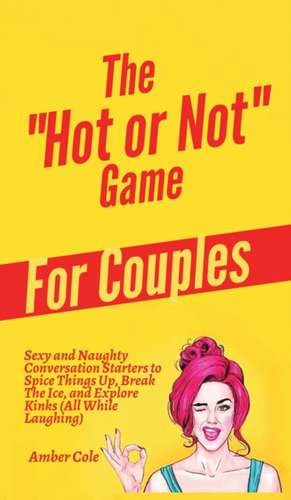 The "Hot or Not" Game for Couples de Amber Cole