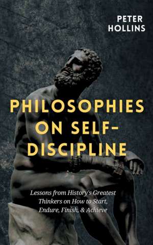 Philosophies on Self-Discipline de Peter Hollins