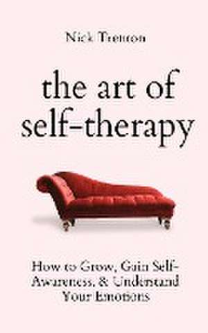 The Art of Self-Therapy de Nick Trenton