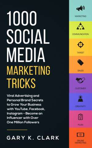 1000 Social Media Marketing Secrets de Gary K. Clark