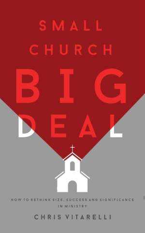 Small Church BIG Deal de Chris Vitarelli