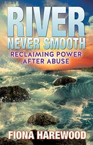 River Never Smooth de Fiona Harewood