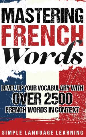 Mastering French Words de Simple Language Learning
