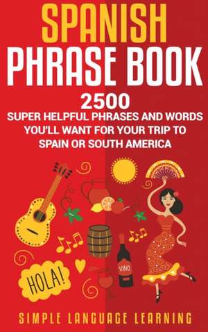 Spanish Phrase Book de Simple Language Learning